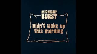 Midnight Burst - Didn't Wake Up This Morning (audio only)