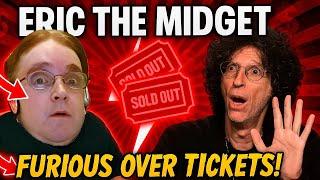 Eric the Midget Gets Angry Over Ticket Sales Controversy on Howard Stern!