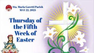May 22, 2025 / Thursday of Fifth Week of Easter
