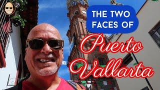 The Two Faces of Puerto Vallarta - (Deciding which side to visit)