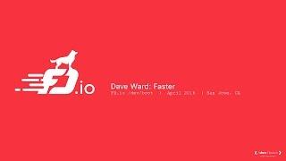 Dave Ward: Faster