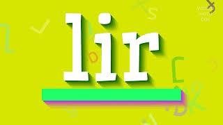 LIR - HOW TO PRONOUNCE IT? LIR - HOW DO YOU SAY IT?