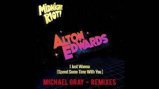 Alton Edwards - I Just Wanna (Spend Some Time with You) (Michael Gray Remix)