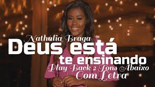 Nathália Braga | Deus Está Te Ensinando | Play Back 2 Tons Abaixo Com Letra