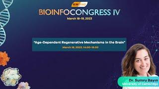 Dr. Sumru Bayın | Age-Dependent Regenerative Mechanisms in the Brain | Bioinfocongress IV