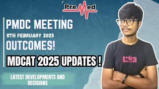  PMDC Meeting Outcomes - Feb 11 | MDCAT'25 Updates | PreMed.PK