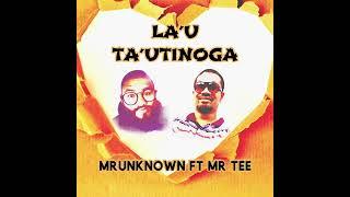 MRUNKNOWN La’u Tautinoga ft. Mr Tee (New Samoan Song 2023)