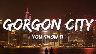 Gorgon City - You Know It (Lyrics)