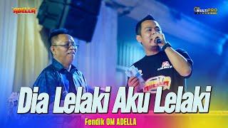 DIA LELAKI AKU LELAKI - Fendik Adella - OM ADELLA Live Sidoarjo