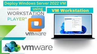 Installing Windows Server 2022 Using VM Workstation