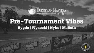 DGWT 2016 European Masters Pre-Tournament Vibes (Bygde, Wysocki, Nybo, McBeth)