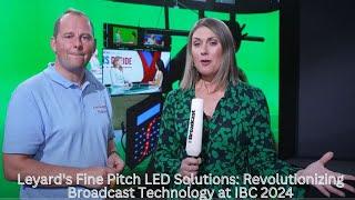 Leyard's Fine Pitch LED Solutions: Revolutionizing Broadcast Technology at IBC 2024