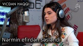 Nərmin efirdən səsləndi (Vicdan haqqı 70-ci bölüm, fraqment)