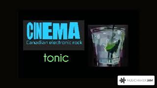 CINEMA  tonic