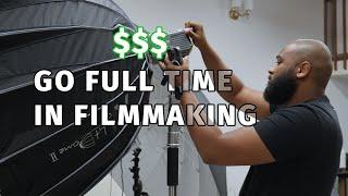 How I Went Full Time in Filmmaking and Video Production