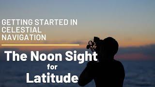 Getting Started in Celestial Navigation (The Noon Sight for Latitude)