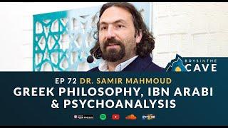 Episode 72 - Greek Philosophy, Ibn Arabi & Psychoanalysis | Dr. Samir Mahmoud