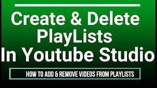 How to Create and Delete Playlists in Youtube Studio || How to Add and Remove Videos from Playlists