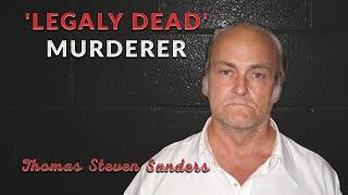 True Crime Documentary: Thomas Steven Sanders (The 'Legally Dead' Murderer)