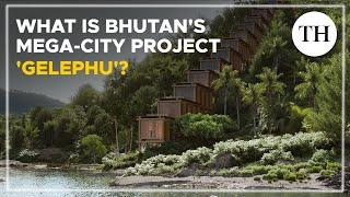 Bhutan king's plan to turn sleepy town into 'South Asia economic hub' | The Hindu