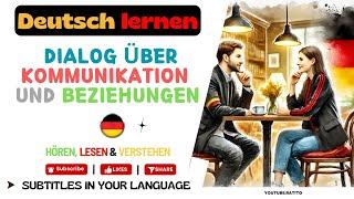 Deutsch lernen: Dialog über Kommunikation und Beziehungen