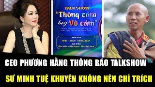 Phía CEO Phương Hằng thông báo talkshow, SƯ MINH TUỆ nói rõ đừng CHỈ TRÍCH NGƯỜI TU HÀNH | Học Phật