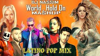 DJ Nassim - World, Hold On mashup | Latino Pop Mix