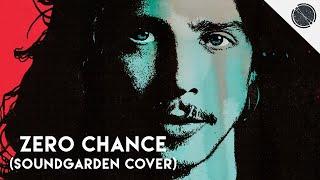 A Tribute to Chris Cornell - Zero Chance (Soundgarden Cover)