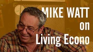 Mike Watt on Living Econo