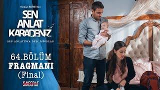 Sen Anlat Karadeniz - 64. Bölüm Fragmanı (Final)