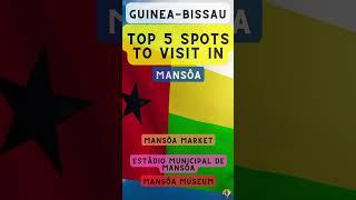 Top 5 Spots to Visit in Mansôa (Guinea-Bissau)