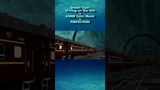 ASMR + Calm Music + Steam train Simming