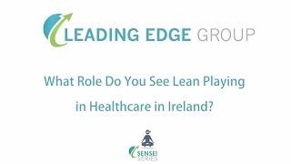 Peter Kidd - What role do you see Lean playing in Healthcare in Ireland?