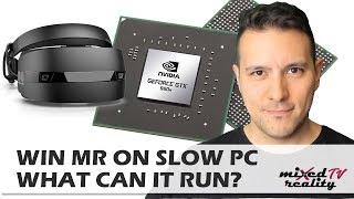 Does Windows Mixed Reality Run On Older/Slower PCs? Win MR Tested On A GTX 960m