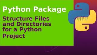 Python Package - Structure files and directories for a Python project