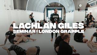 Lachlan Giles x London Grapple (Seminar)