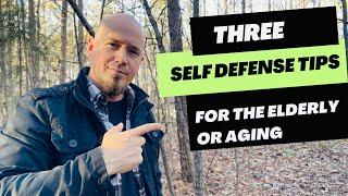 Three Self Defense Tips for the Elderly/Aging