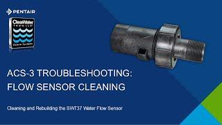 ACS3 - Cleaning the SWT37 Water Flow Sensor