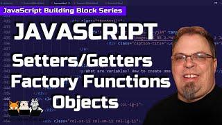 JS Setters and Getters with Factory Functions - Javascript Building Blocks 27