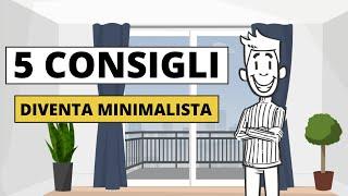 5 CONSIGLI su come DIVENTARE MINIMALISTA