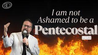 Sunday Service | "I am not Ashamed to be a Pentecostal" - Part 1 | Pastor Eric Johns