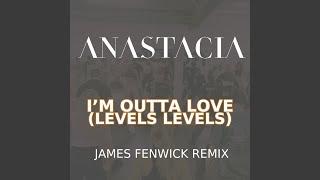 I'm Outta Love (Levels Levels - James Fenwick Remix)