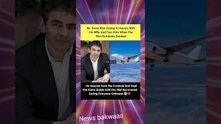Mr. Bean Was Going To Kenya With His Wife And Two Kids When The Pilot Suddenly Fainted.