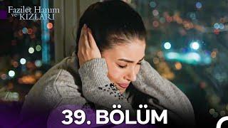 Fazilet Hanım ve Kızları 39. Bölüm (HD)