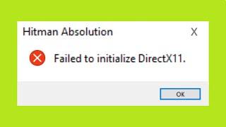 How To Fix Hitman Absolution - Failed To Initialize DirectX11 - Windows 10 / 8 / 7