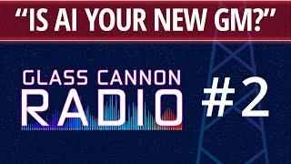 Glass Cannon Radio #2 – Generative AI in RPGs, Tabletop Technology, Lynch's Blue Velvet