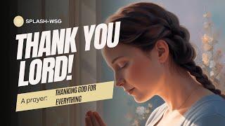 Thank You, Lord! Powerful Prayers of Gratitude and Praise