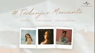 LYODRA x TIARA ANDINI x ZIVA MAGNOLYA - TERLANJUR MENCINTA (MASHUP VERSION) FAN-MADE