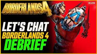Borderlands 4 Debrief! Let's Chat! So many new things