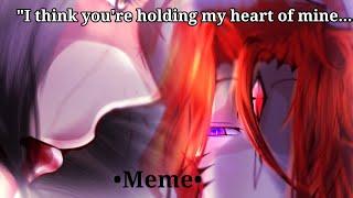 •️|| I think you're holding my heart...|| Meme|| Satoshi x..?||•